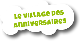 Le village des anniversaires